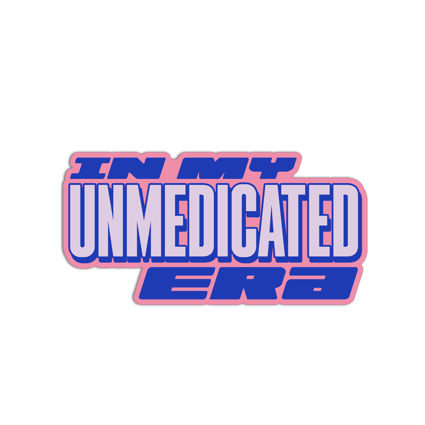 In my unmedicated era Sticker