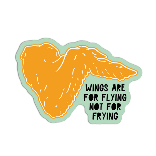 Sticker with a wing illustration and text 'Wings are for flying not for frying' on a white background