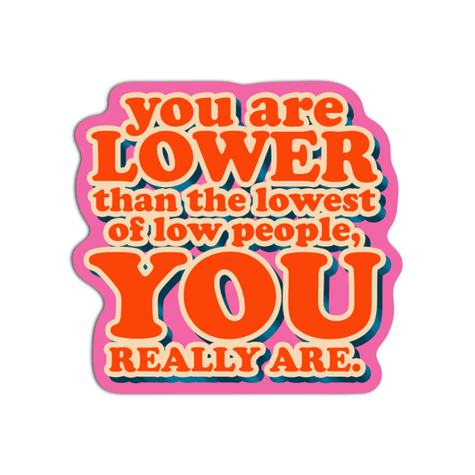 You are Lower Vanderpump Rules Sticker